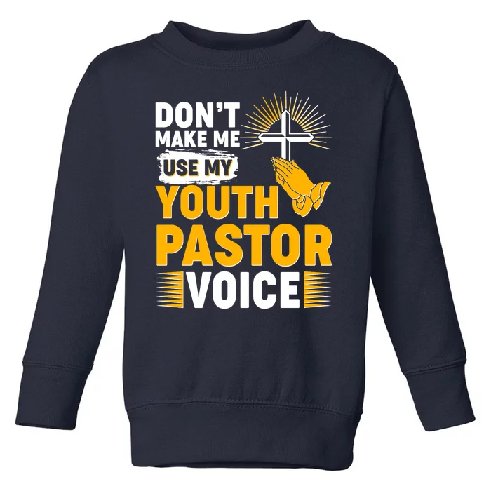 Funny Don't Make Me Use My Pastor Voice Toddler Sweatshirt