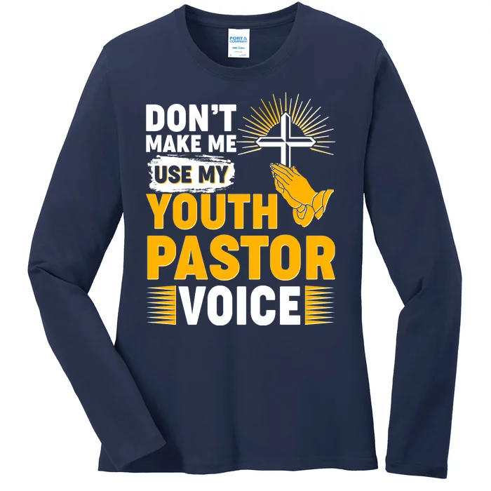 Funny Don't Make Me Use My Pastor Voice Ladies Long Sleeve Shirt