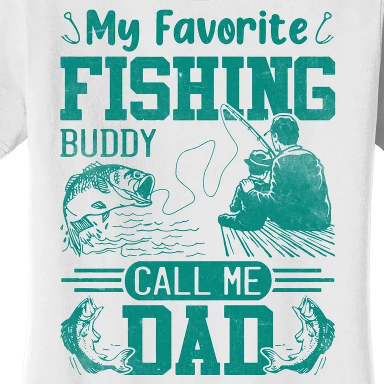 Fathers Day My Favorite Fishing Buddy Calls Me Dad Women's T-Shirt