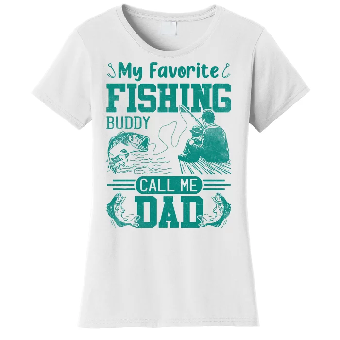 Fathers Day My Favorite Fishing Buddy Calls Me Dad Women's T-Shirt