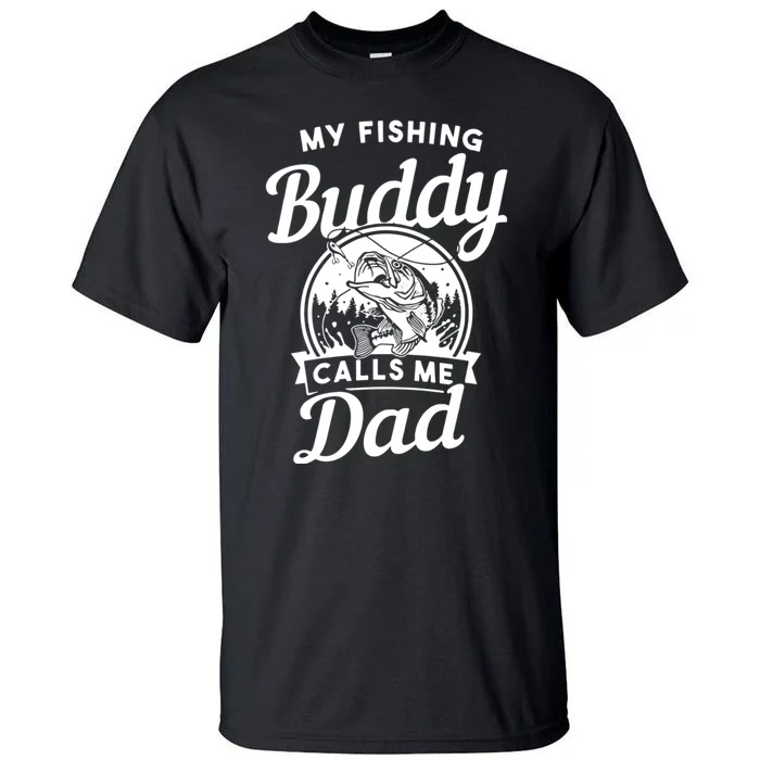 Fathers Day My Fishing Buddies Call Me Dad Wife Daughter Tall T-Shirt