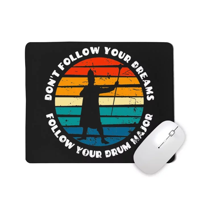 Funny Drum Major Quote Don't Follow Your Dreams Mousepad