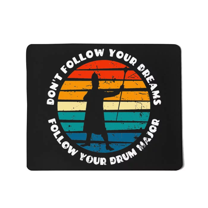 Funny Drum Major Quote Don't Follow Your Dreams Mousepad