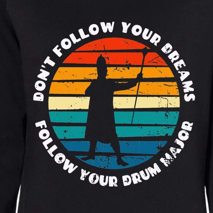 Funny Drum Major Quote Don't Follow Your Dreams Womens California Wash Sweatshirt