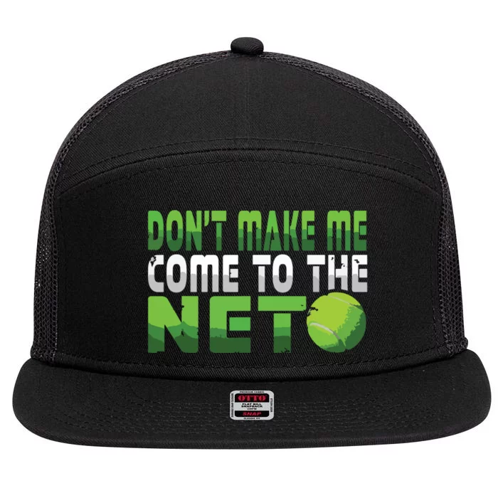 Funny Dont Make Me Come To The Net Tennis Player 7 Panel Mesh Trucker Snapback Hat