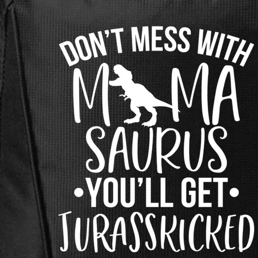 Funny Don't Mess With Mamasaurus For Moms And Mothers Design Gift City Backpack