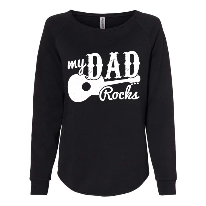 Fathers Day My Dad Rocks Music Lover Dad Meaningful Gift Womens California Wash Sweatshirt