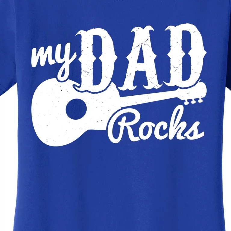 Fathers Day My Dad Rocks Music Lover Dad Meaningful Gift Women's T-Shirt