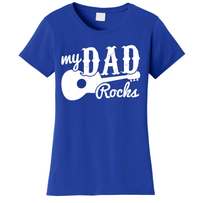 Fathers Day My Dad Rocks Music Lover Dad Meaningful Gift Women's T-Shirt