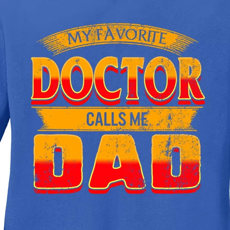 Fathers Day My Favorite Doctor Calls Me Dad Daddy Grandpa Meaningful Gift Ladies Long Sleeve Shirt