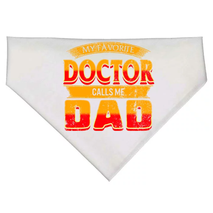 Fathers Day My Favorite Doctor Calls Me Dad Daddy Grandpa Meaningful Gift USA-Made Doggie Bandana