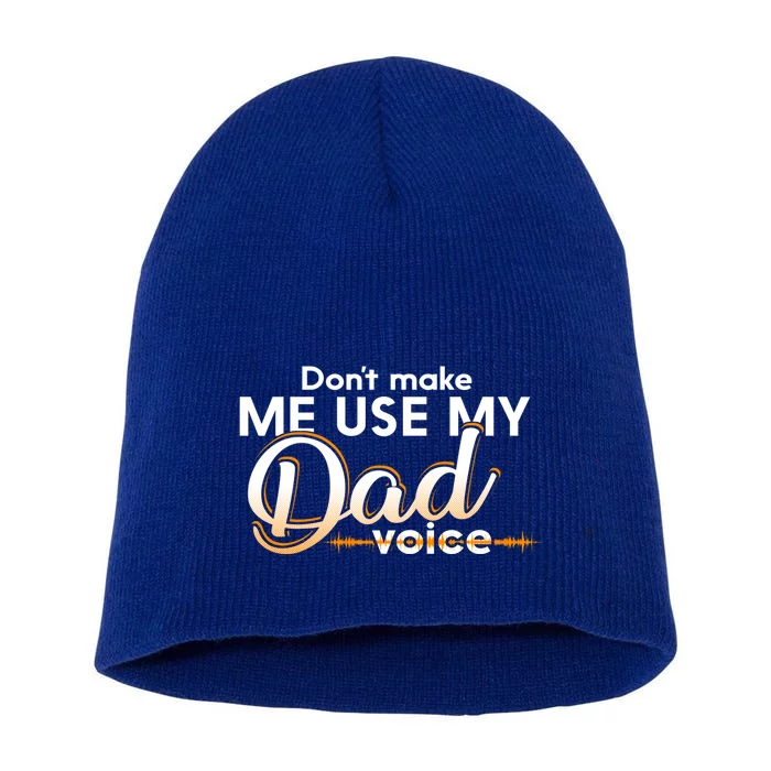 Funny Dont Make Me Use My Dad Voice Great Gift Short Acrylic Beanie