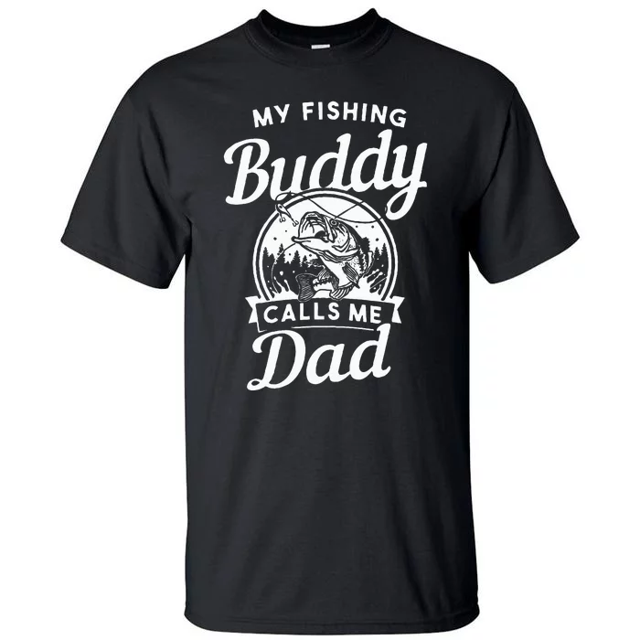 Fathers Day My Fishing Buddies Call Me Dad Wife Daughter Tall T-Shirt