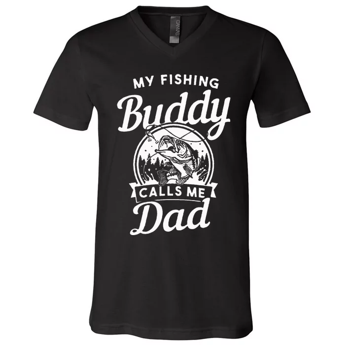 Fathers Day My Fishing Buddies Call Me Dad Wife Daughter V-Neck T-Shirt