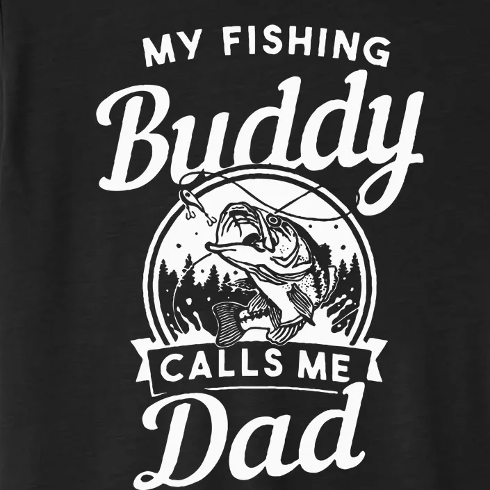 Fathers Day My Fishing Buddies Call Me Dad Wife Daughter ChromaSoft Performance T-Shirt