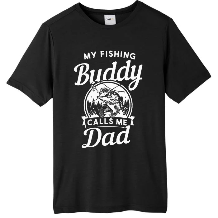 Fathers Day My Fishing Buddies Call Me Dad Wife Daughter ChromaSoft Performance T-Shirt