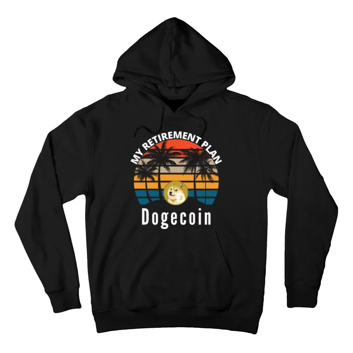 Funny Dogecoin My Retirement Plan Cryptocurrency Bitcoin BTC Hoodie