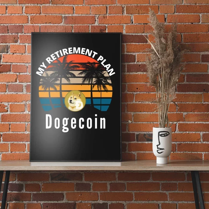 Funny Dogecoin My Retirement Plan Cryptocurrency Bitcoin BTC Poster