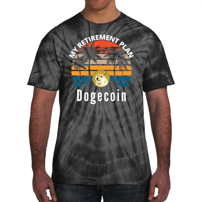 Funny Dogecoin My Retirement Plan Cryptocurrency Bitcoin BTC Tie-Dye T-Shirt