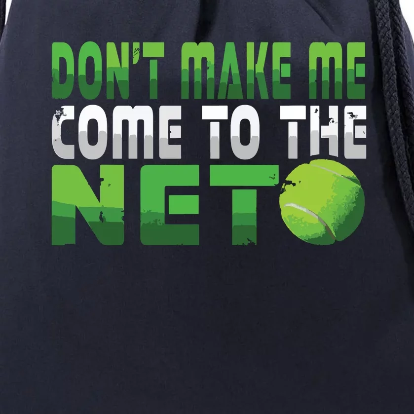 Funny Don't Make Me Come To The Net Tennis Player Drawstring Bag