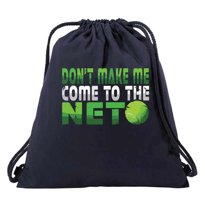 Funny Don't Make Me Come To The Net Tennis Player Drawstring Bag