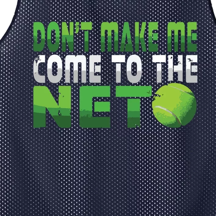 Funny Don't Make Me Come To The Net Tennis Player Mesh Reversible Basketball Jersey Tank