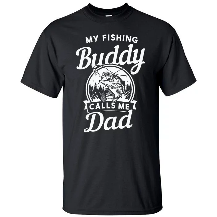 Fathers Day My Fishing Buddies Call Me Dad Birthday Tall T-Shirt