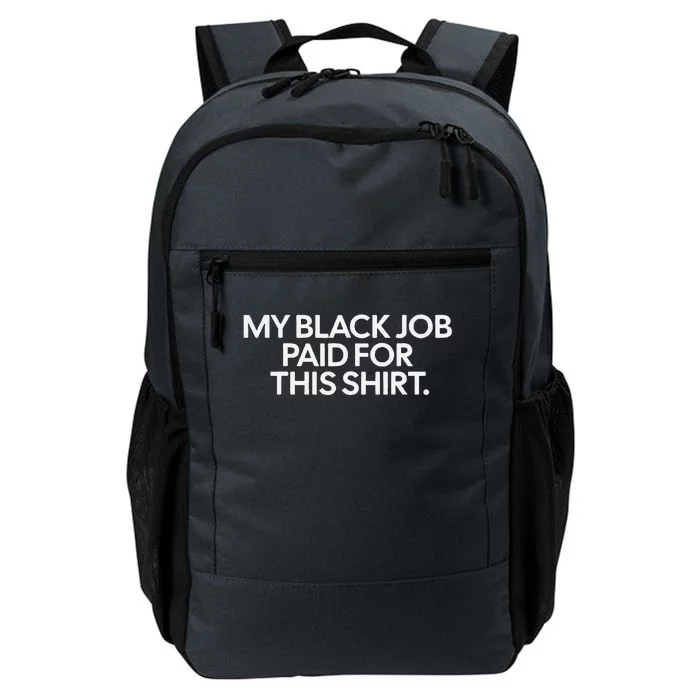 Funny Design My Black Job Paid For This Daily Commute Backpack