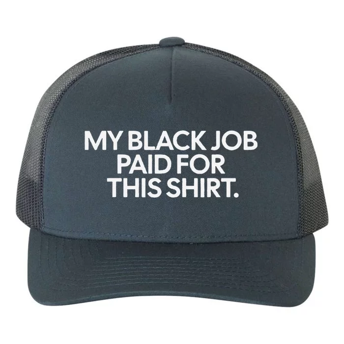 Funny Design My Black Job Paid For This Yupoong Adult 5-Panel Trucker Hat