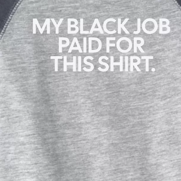 Funny Design My Black Job Paid For This Toddler Fine Jersey T-Shirt