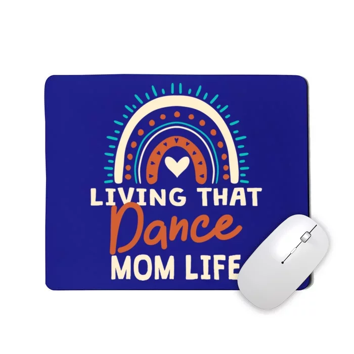 Funny Dance Mom Living That Dance Mom Life Mother's Day Funny Gift Mousepad