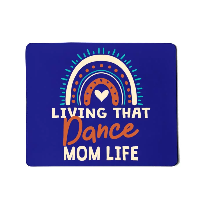 Funny Dance Mom Living That Dance Mom Life Mother's Day Funny Gift Mousepad