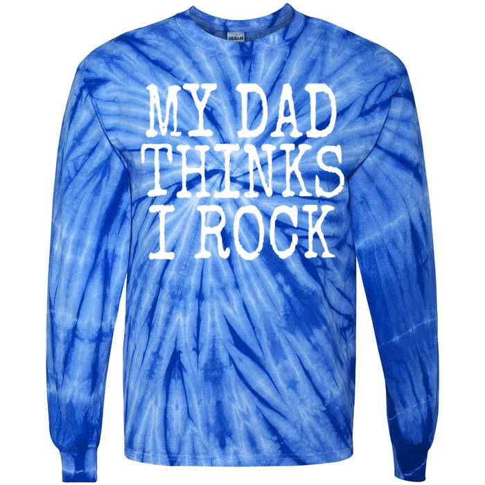 Funny Daughter My Dad Thinks I Rock Gift Tie-Dye Long Sleeve Shirt