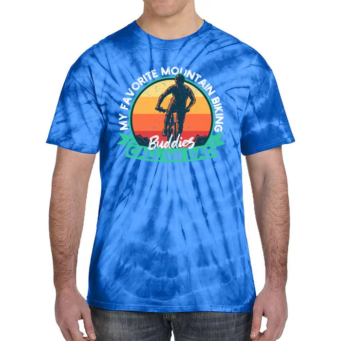 FatherS Day My Favorite Mountain Biking Buddies Call Me Dad Gift Tie-Dye T-Shirt