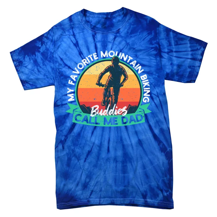 FatherS Day My Favorite Mountain Biking Buddies Call Me Dad Gift Tie-Dye T-Shirt