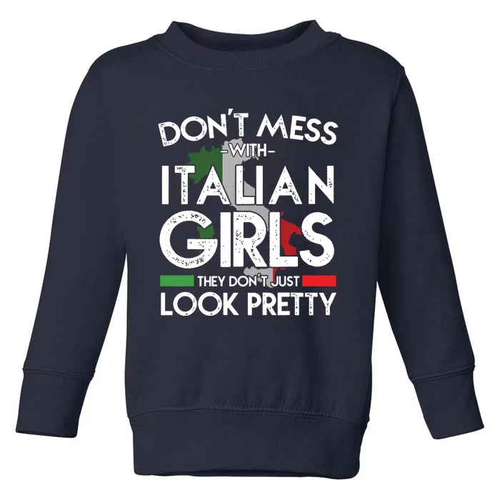 Funny Dont Mess With Italian Girls Italy Flag Pride Roots Toddler Sweatshirt