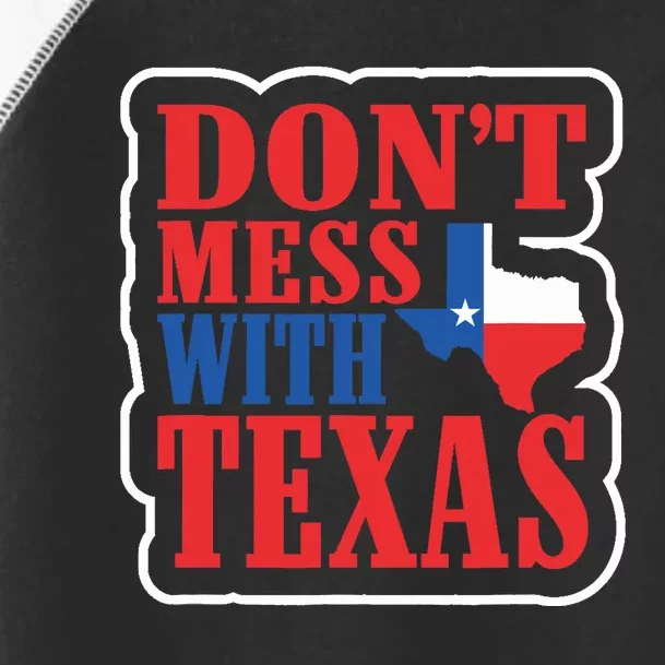 Freedom Don't Mess With The Texas Gift Toddler Fine Jersey T-Shirt