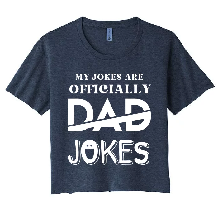 Fathers Day My Jokes Are Officially Dad Jokes Wife Daughter Women's Crop Top Tee