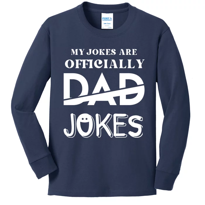 Fathers Day My Jokes Are Officially Dad Jokes Wife Daughter Kids Long Sleeve Shirt