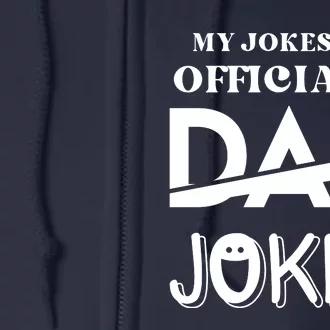 Fathers Day My Jokes Are Officially Dad Jokes Wife Daughter Full Zip Hoodie