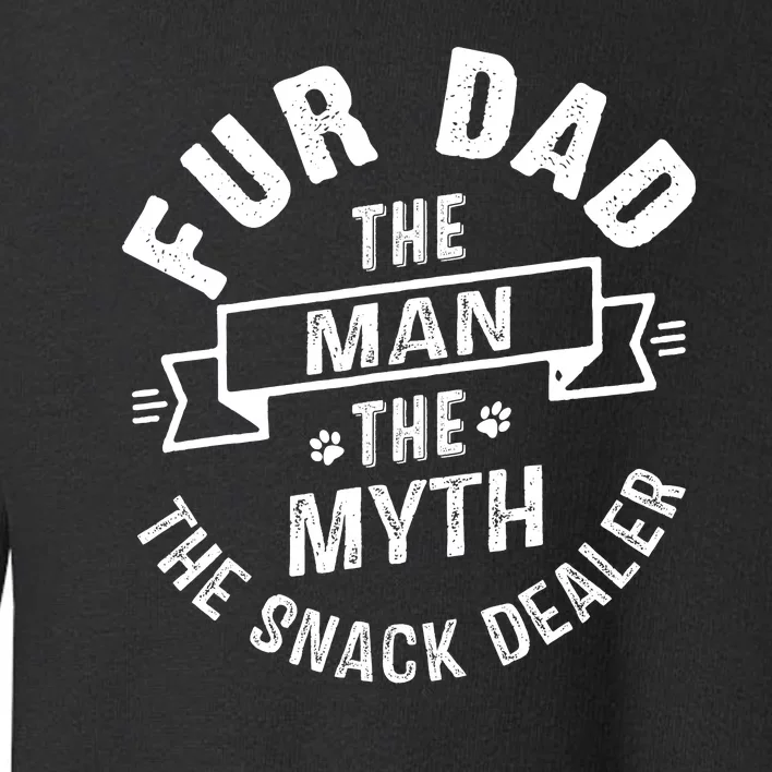 Fur Dad Man Myth Snack Dealer Funny Paw Cat Dog FatherS Day Toddler Sweatshirt