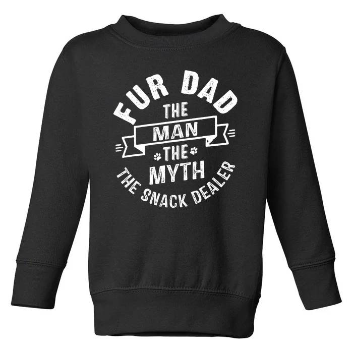 Fur Dad Man Myth Snack Dealer Funny Paw Cat Dog FatherS Day Toddler Sweatshirt