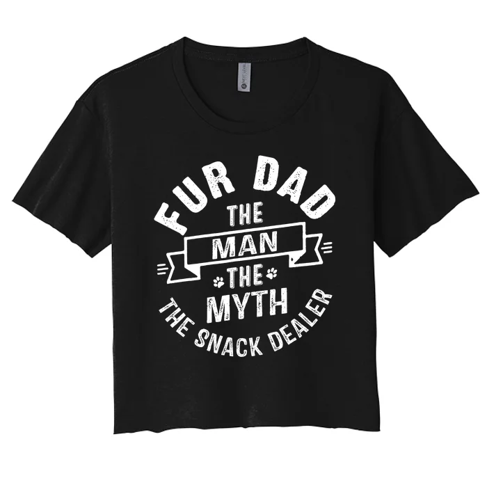 Fur Dad Man Myth Snack Dealer Funny Paw Cat Dog FatherS Day Women's Crop Top Tee