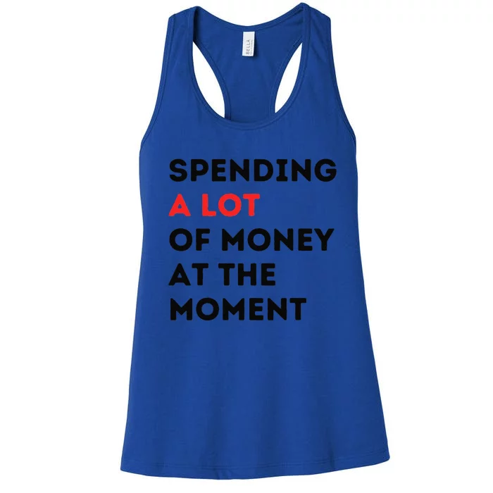 Funny Dad Mom Parents Day Spending A Lot Money At The Moment Women's Racerback Tank