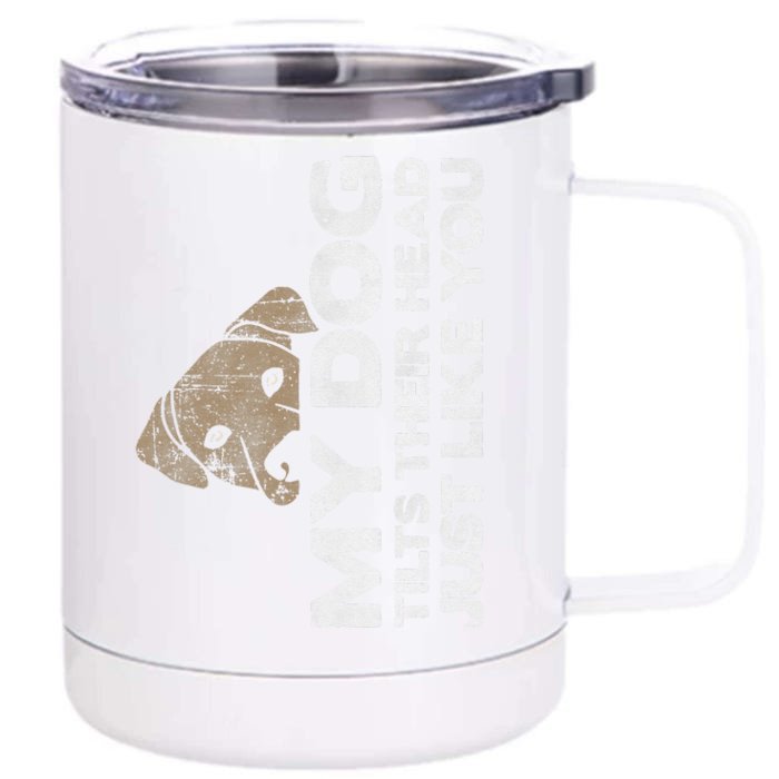 Funny Dog, My Dog Tilts Head Like You Tee, Dog Front & Back 12oz Stainless Steel Tumbler Cup