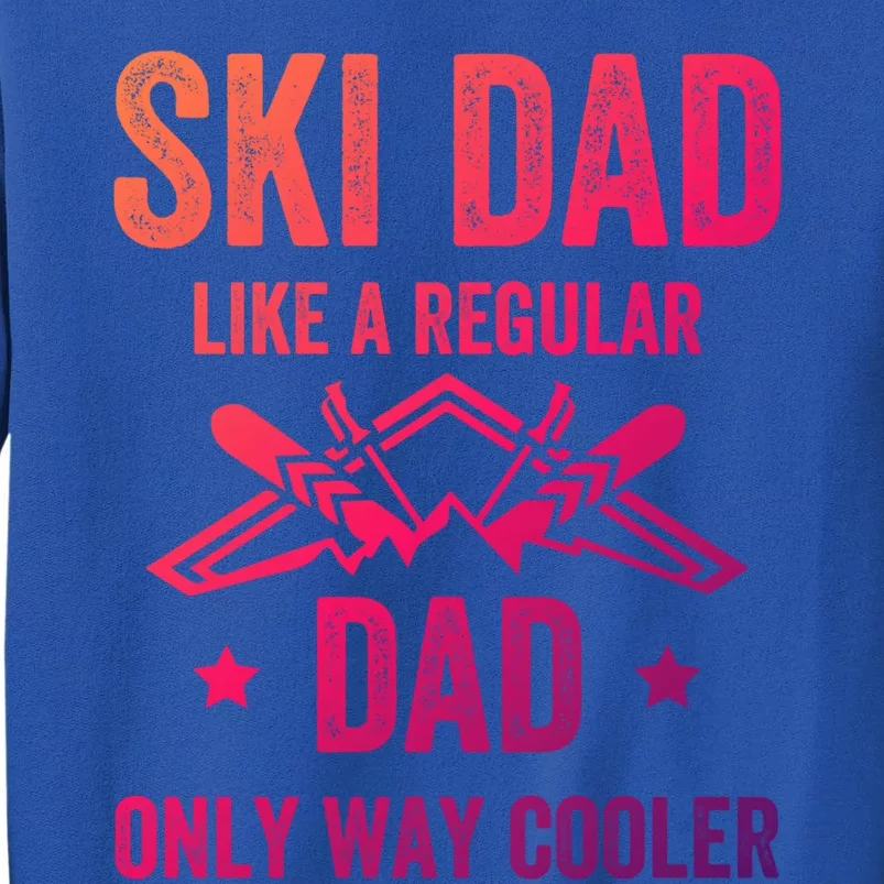 Fathers Day Novelty For Cool Ski Dad Gift Tall Sweatshirt