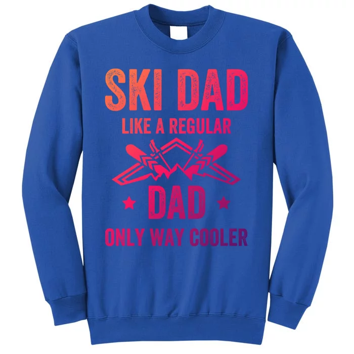 Fathers Day Novelty For Cool Ski Dad Gift Tall Sweatshirt