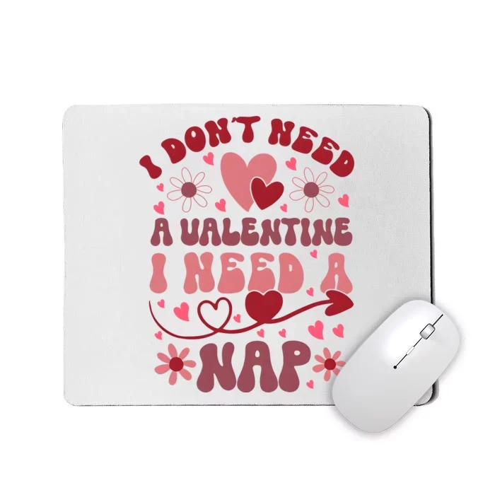 Funny DonT Need A Valentine I Need A Nap Hate Valentine Mousepad