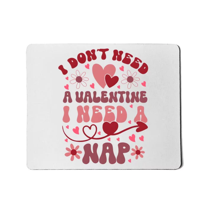 Funny DonT Need A Valentine I Need A Nap Hate Valentine Mousepad