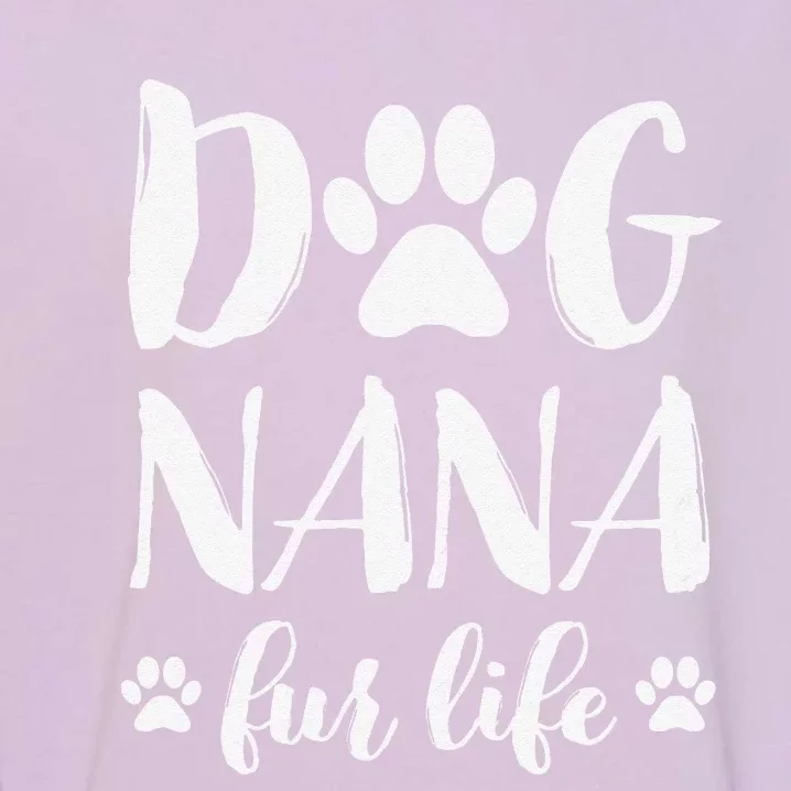 Funny Dog Nana Fur Life Funny Dog Lover Gift Mothers Day Garment-Dyed Sweatshirt